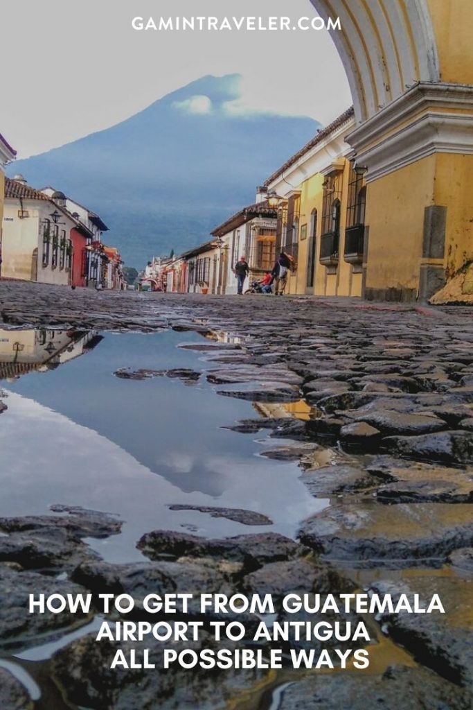 Guatemala airport to Antigua, How To Get From Guatemala Airport To Antigua