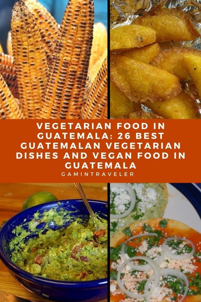 Vegetarian Food in Guatemala: 26 Best Guatemalan Vegetarian Dishes And Vegan Food in Guatemala 2 vegetarian food in Guatemala, vegan food in guatemala, vegetarian dishes in Guatemala, Guatemalan vegetarian dishes