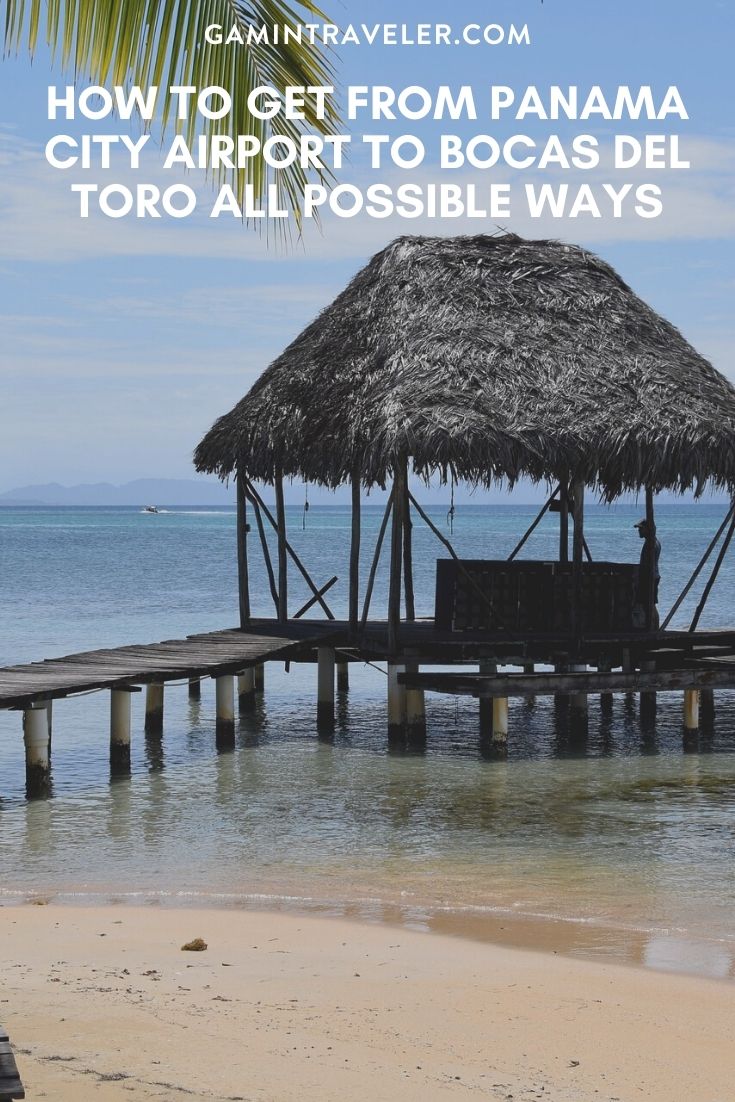 How To Get From Panama City Airport To Bocas Del Toro - All Possible Ways
