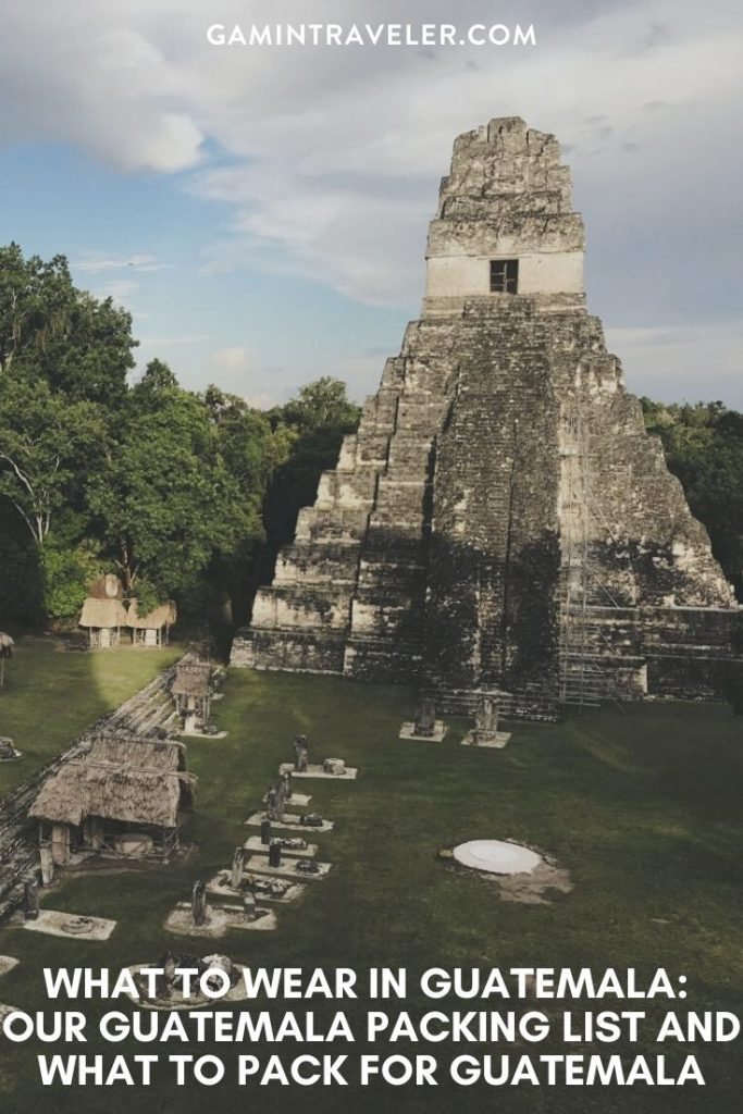 guatemala packing list, what to wear in guatemala, what to bring to guatemala