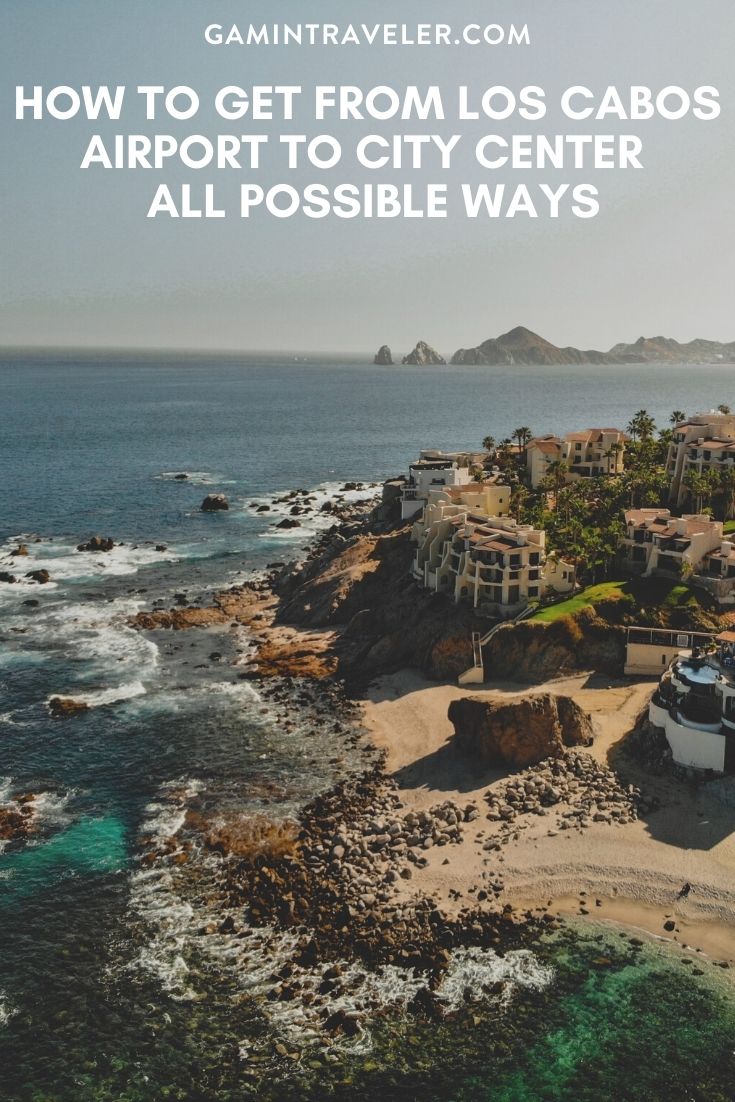 How To Get From Los Cabos Airport To City Center - All Possible Ways, cheapest way from Los Cabos airport to city center, Los Cabos airport to city center, Los Cabos airport to cabo de san lucas