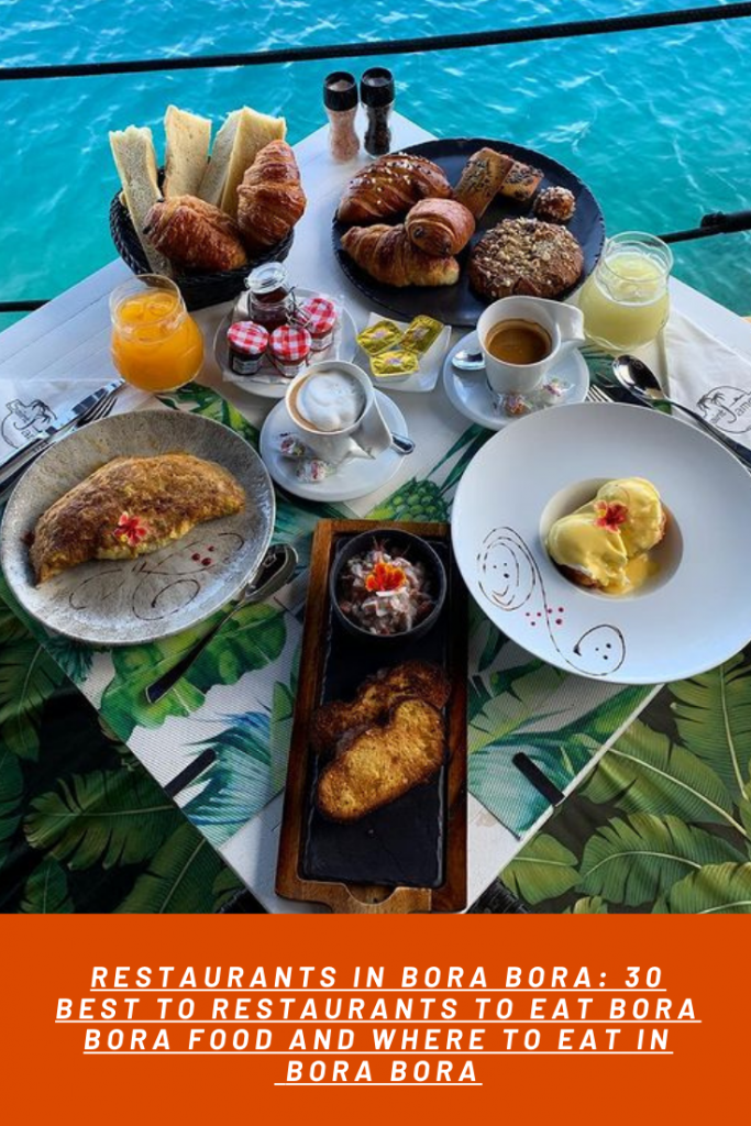 Bora Bora Food - 30 Best Restaurants In Bora Bora 2 RESTAURANTS IN BORA BORA 30 BEST TO RESTAURANTS TO EAT BORA BORA FOOD AND WHERE TO EAT IN BORA BORA 3