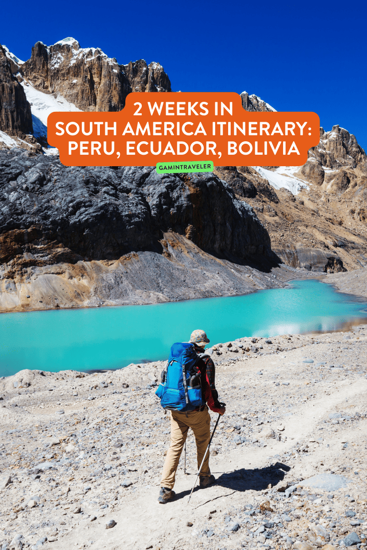 2 Weeks in South America Itinerary: Peru, Ecuador, Bolivia 1 2 Weeks in South America Itinerary: Peru, Ecuador, Bolivia