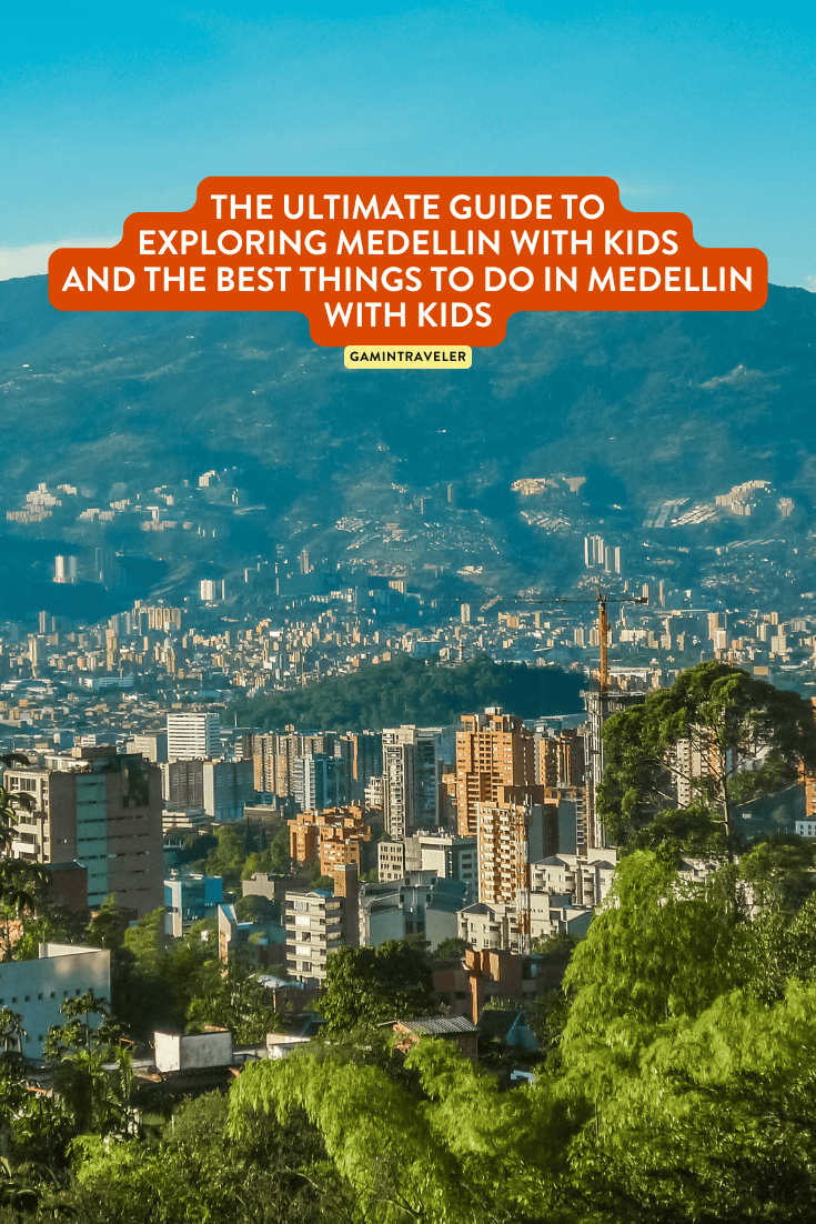 The Ultimate Guide to Exploring Medellin - Best Things To Do in Medellin 1 The Ultimate Guide to Exploring Medellin with Kids and the Best Things To Do in Medellin with Kids