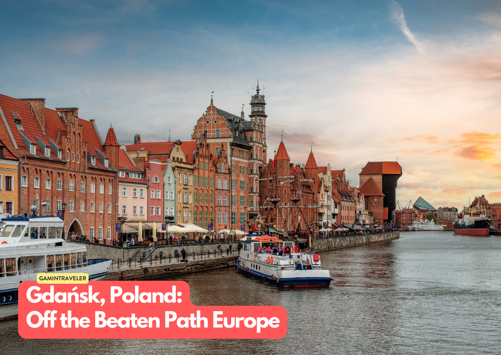 15 Hidden Gems Off the Beaten Path Europe You Should See 9 Gdańsk, Poland - Off the Beaten Path Europe_ 15 Hidden Gems You Should See