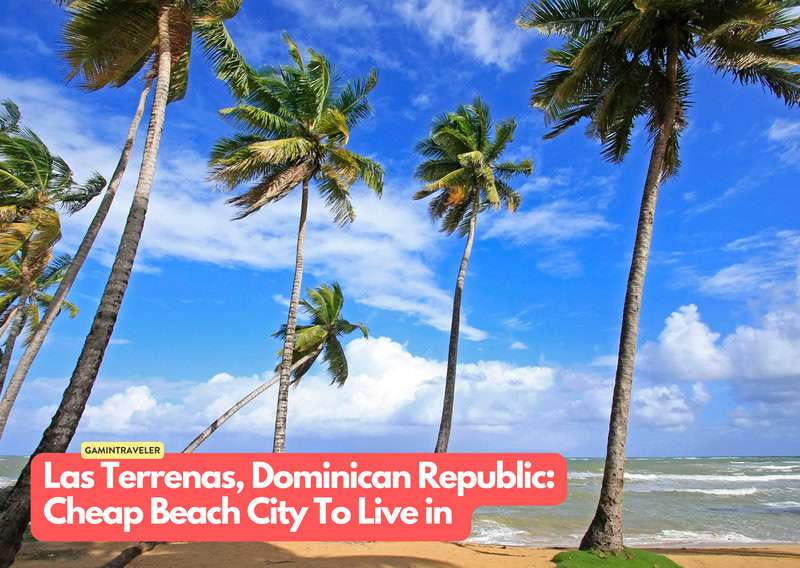 Las Terrenas Dominican Republic 20 Cheapest Beach Cities To Live in The World