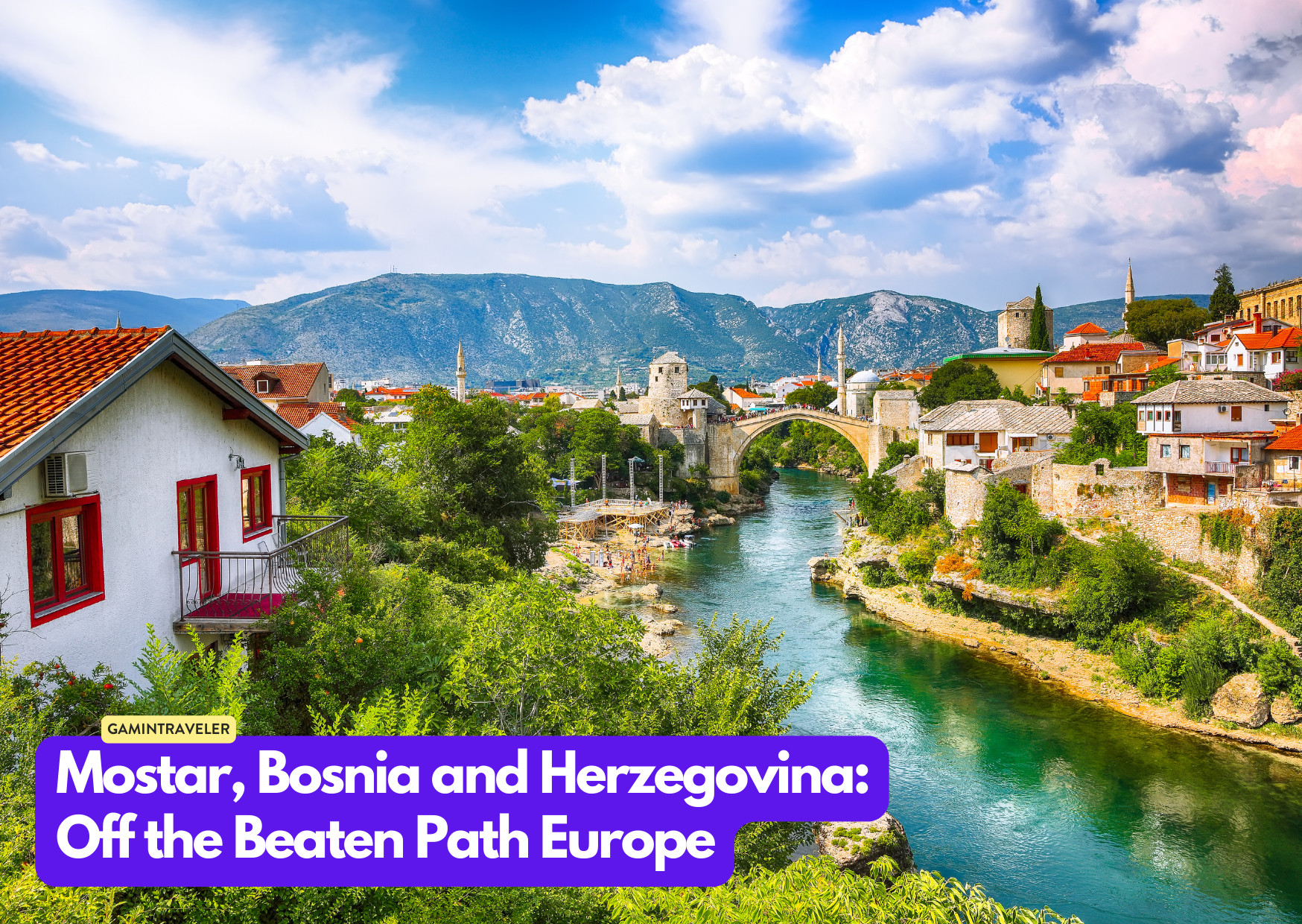 15 Hidden Gems Off the Beaten Path Europe You Should See 7 Mostar, Bosnia and Herzegovina - Off the Beaten Path Europe_ 15 Hidden Gems You Should See